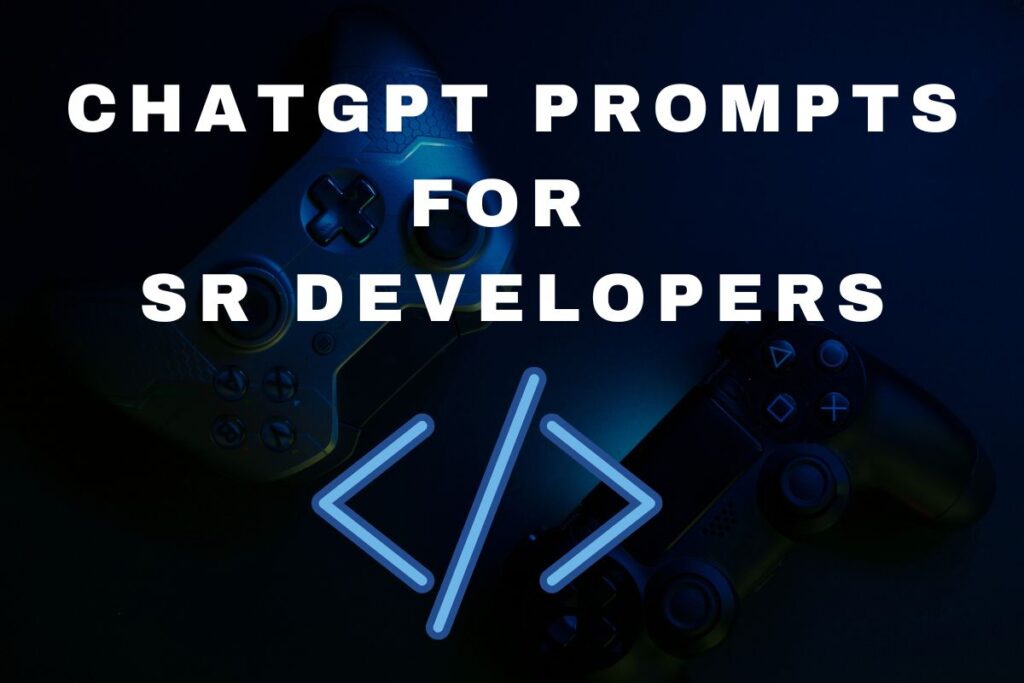 Chatgpt prompts for senior developers